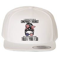 I Identify As A Conspiracy Theorist Pronouns Are Told You So Messy Bun Wool Snapback Cap