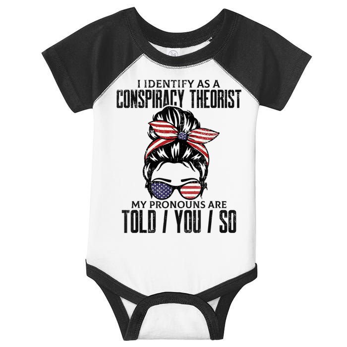 I Identify As A Conspiracy Theorist Pronouns Are Told You So Messy Bun Infant Baby Jersey Bodysuit