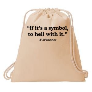 If ItS A Symbol To Hell With It Drawstring Bag