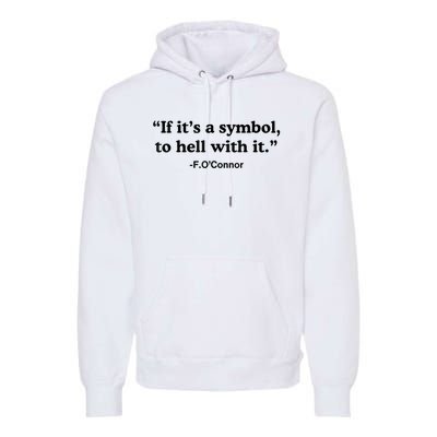 If ItS A Symbol To Hell With It Premium Hoodie