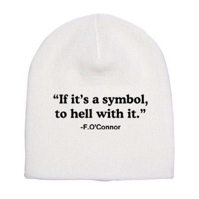 If ItS A Symbol To Hell With It Short Acrylic Beanie