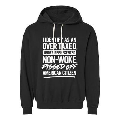 I Identify As An Over Taxed Under Represented NonWoke Pissed Off American Citiz Garment-Dyed Fleece Hoodie