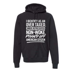 I Identify As An Over Taxed Under Represented NonWoke Pissed Off American Citiz Premium Hoodie