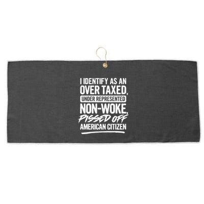 I Identify As An Over Taxed Under Represented NonWoke Pissed Off American Citiz Large Microfiber Waffle Golf Towel