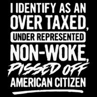 I Identify As An Over Taxed Under Represented NonWoke Pissed Off American Citiz Toddler Sweatshirt