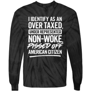 I Identify As An Over Taxed Under Represented NonWoke Pissed Off American Citiz Tie-Dye Long Sleeve Shirt