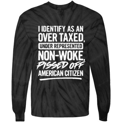 I Identify As An Over Taxed Under Represented NonWoke Pissed Off American Citiz Tie-Dye Long Sleeve Shirt