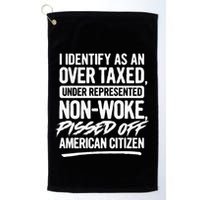 I Identify As An Over Taxed Under Represented NonWoke Pissed Off American Citiz Golf Towel