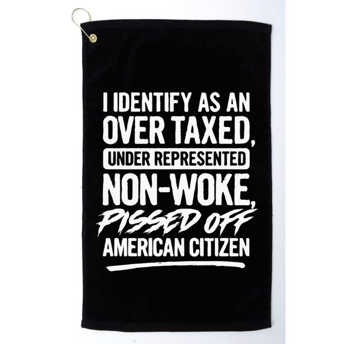 I Identify As An Over Taxed Under Represented NonWoke Pissed Off American Citiz Golf Towel