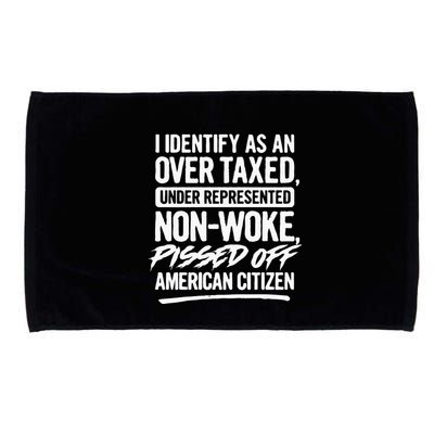I Identify As An Over Taxed Under Represented NonWoke Pissed Off American Citiz Microfiber Hand Towel