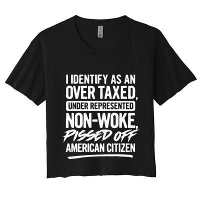 I Identify As An Over Taxed Under Represented NonWoke Pissed Off American Citiz Crop Top