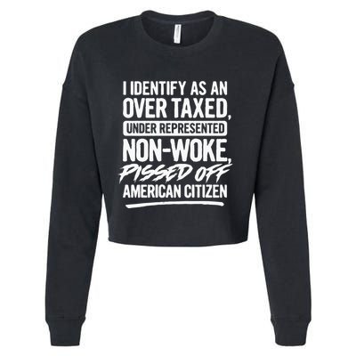 I Identify As An Over Taxed Under Represented NonWoke Pissed Off American Citiz Cropped Pullover Crew
