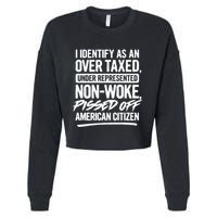 I Identify As An Over Taxed Under Represented NonWoke Pissed Off American Citiz Cropped Pullover Crew