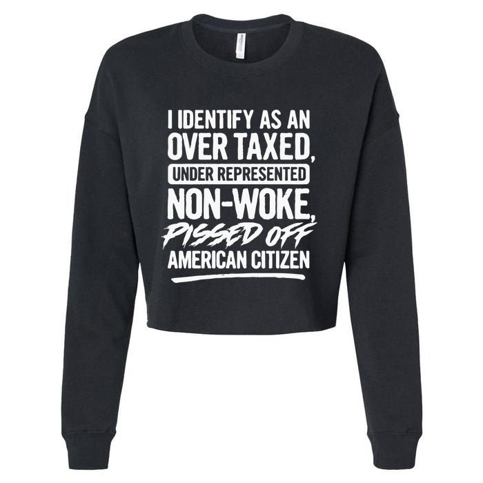 I Identify As An Over Taxed Under Represented NonWoke Pissed Off American Citiz Cropped Pullover Crew
