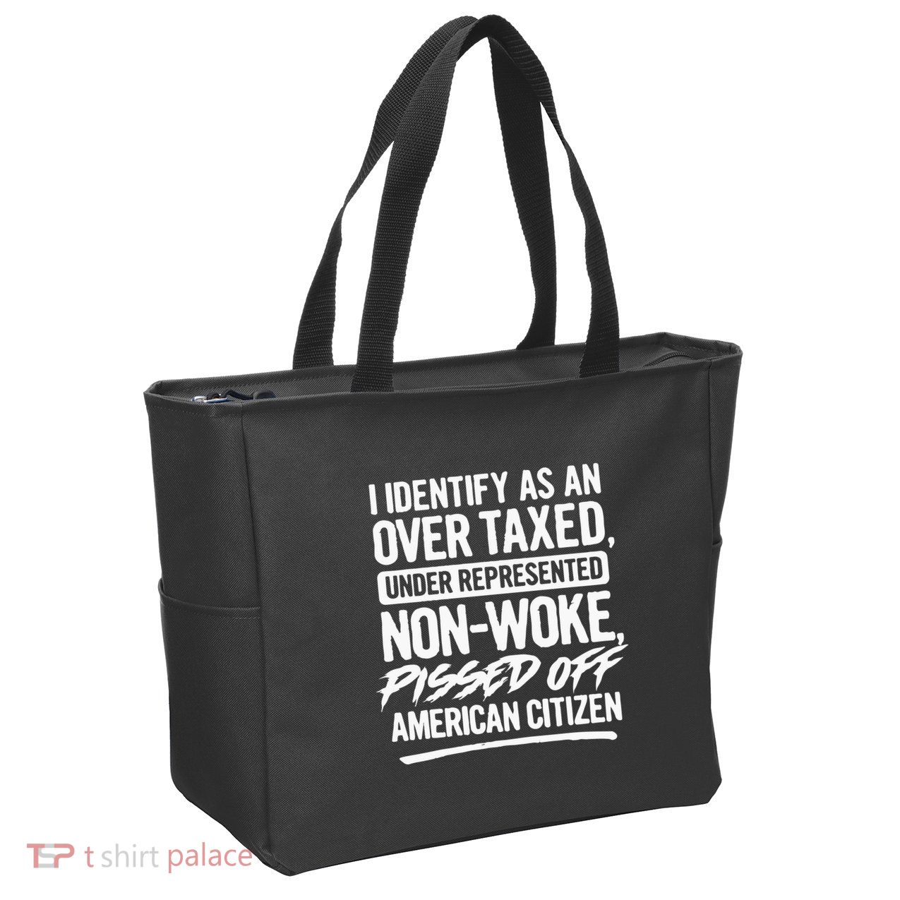 I Identify As An Over Taxed Under Represented NonWoke Pissed Off American Citiz Zip Tote Bag