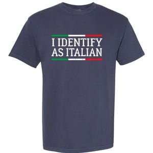 I Identify As Italian Garment-Dyed Heavyweight T-Shirt