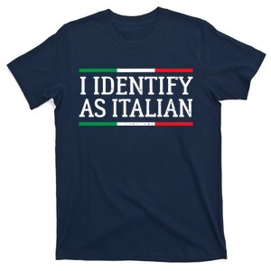 I Identify As Italian T-Shirt