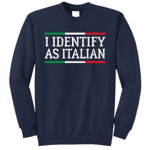 I Identify As Italian Tall Sweatshirt