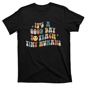 It Is A Good Day To Teach Tiny Humans Pre K Teacher T-Shirt