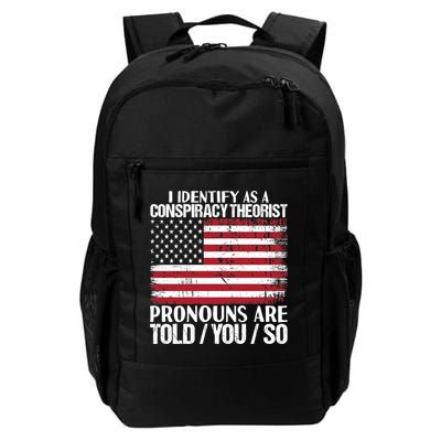 I Identify As A Conspiracy Theorist Pronouns Are Told You So Daily Commute Backpack