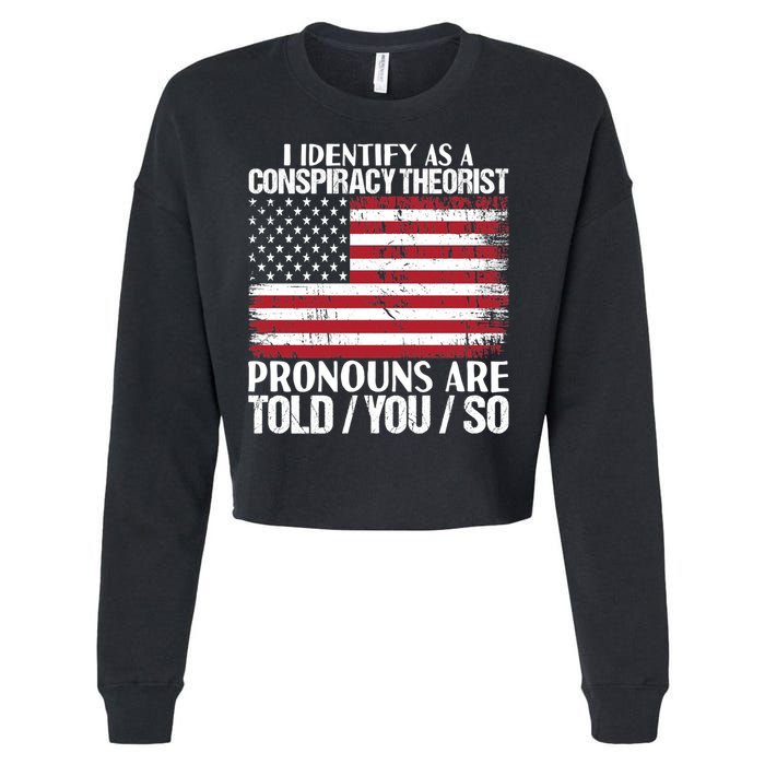 I Identify As A Conspiracy Theorist Pronouns Are Told You So Cropped Pullover Crew