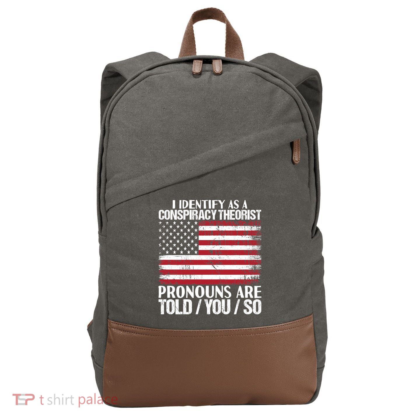I Identify As A Conspiracy Theorist Pronouns Are Told You So Cotton Canvas Backpack
