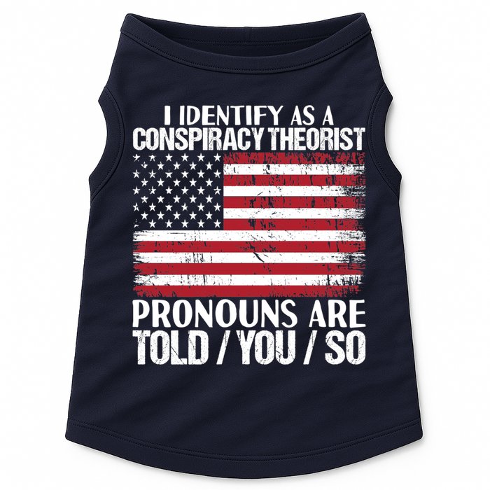 I Identify As A Conspiracy Theorist Pronouns Are Told You So Doggie Tank