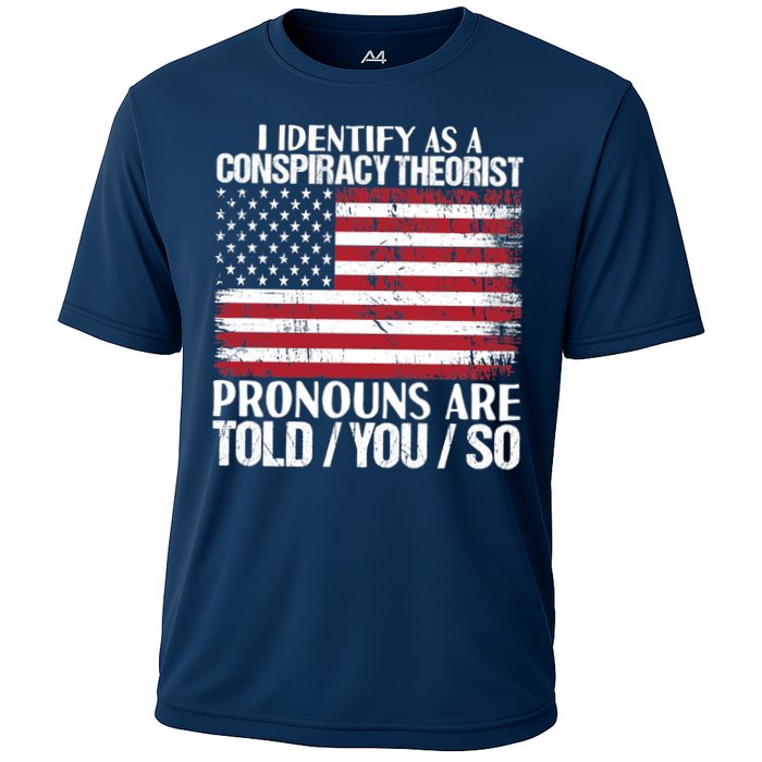 I Identify As A Conspiracy Theorist Pronouns Are Told You So Performance Shirt