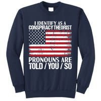 I Identify As A Conspiracy Theorist Pronouns Are Told You So Sweatshirt