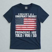 I Identify As A Conspiracy Theorist Pronouns Are Told You So T-Shirt