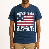 I Identify As A Conspiracy Theorist Pronouns Are Told You So Tall T-Shirt