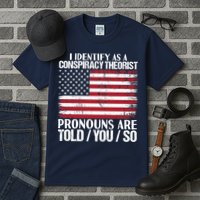 I Identify As A Conspiracy Theorist Pronouns Are Told You So Tall T-Shirt