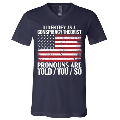 I Identify As A Conspiracy Theorist Pronouns Are Told You So V-Neck T-Shirt
