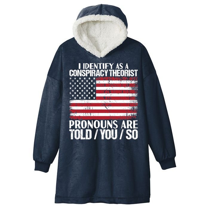 I Identify As A Conspiracy Theorist Pronouns Are Told You So Hooded Wearable Blanket
