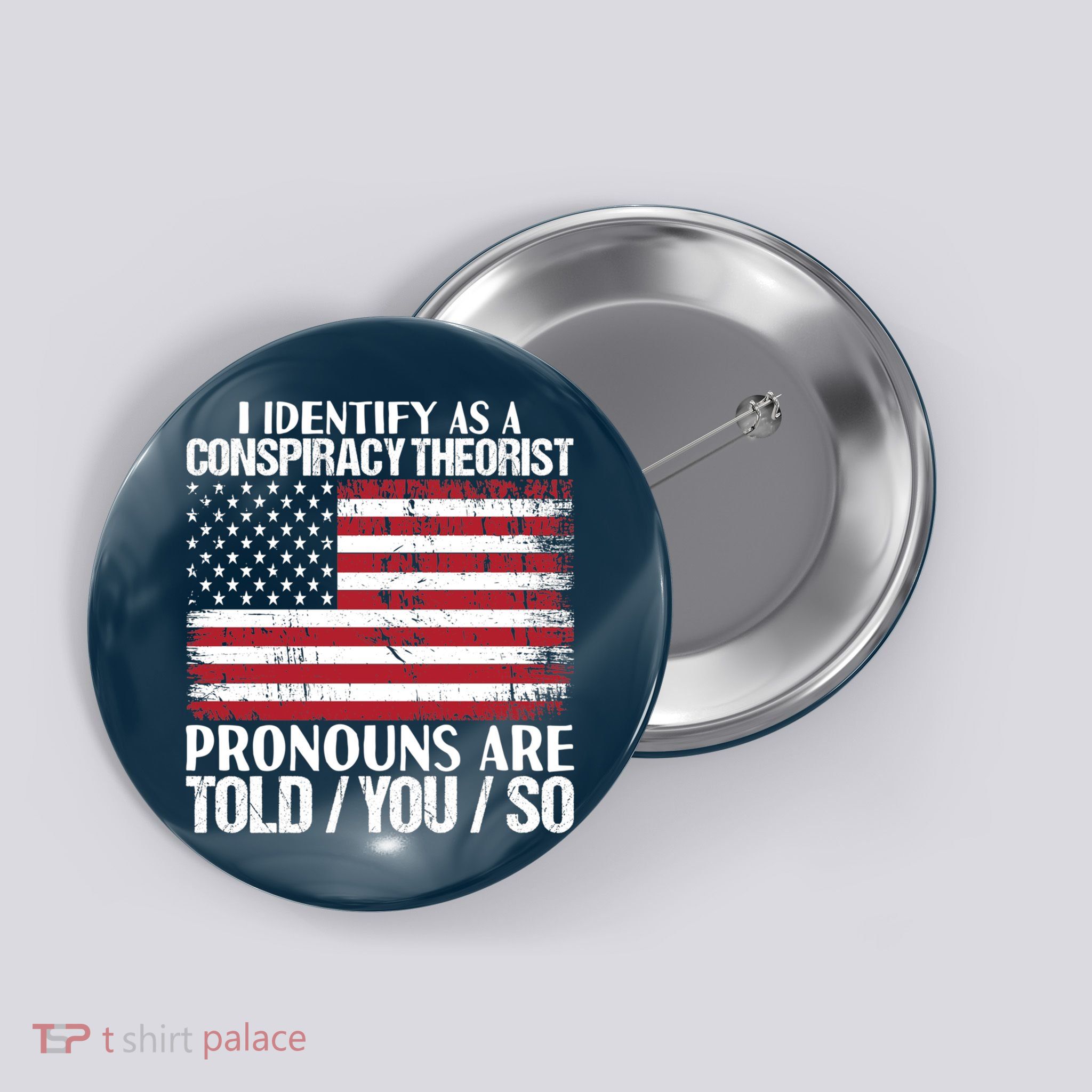 I Identify As A Conspiracy Theorist Pronouns Are Told You So Button