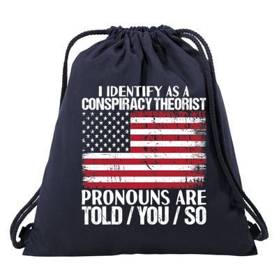 I Identify As A Conspiracy Theorist Pronouns Are Told You So Drawstring Bag