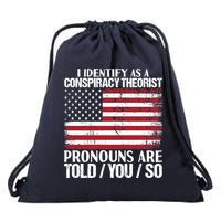 I Identify As A Conspiracy Theorist Pronouns Are Told You So Drawstring Bag