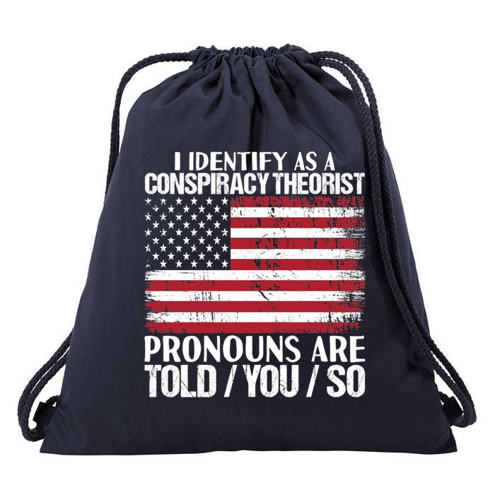 I Identify As A Conspiracy Theorist Pronouns Are Told You So Drawstring Bag