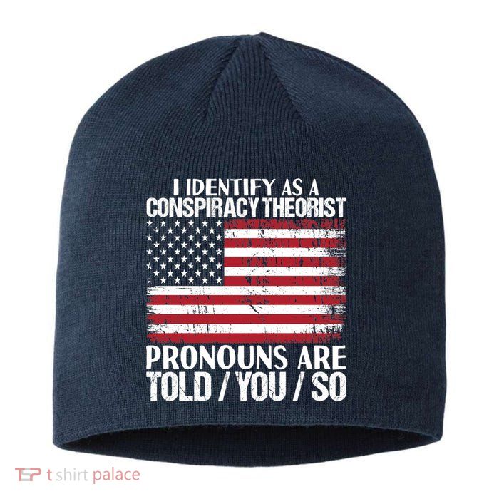 I Identify As A Conspiracy Theorist Pronouns Are Told You So Sustainable Beanie