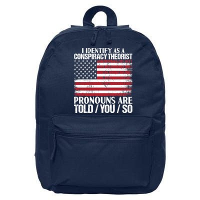 I Identify As A Conspiracy Theorist Pronouns Are Told You So 16 in Basic Backpack
