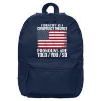 I Identify As A Conspiracy Theorist Pronouns Are Told You So 16 in Basic Backpack