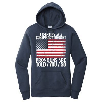 I Identify As A Conspiracy Theorist Pronouns Are Told You So Women's Pullover Hoodie