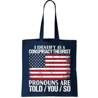 I Identify As A Conspiracy Theorist Pronouns Are Told You So Bag
