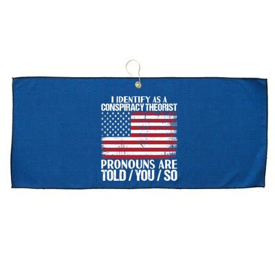 I Identify As A Conspiracy Theorist Pronouns Are Told You So Large Microfiber Waffle Golf Towel