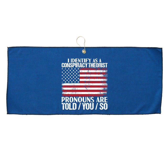 I Identify As A Conspiracy Theorist Pronouns Are Told You So Large Microfiber Waffle Golf Towel