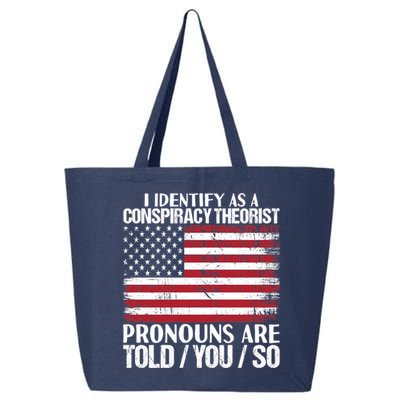 I Identify As A Conspiracy Theorist Pronouns Are Told You So 25L Jumbo Tote