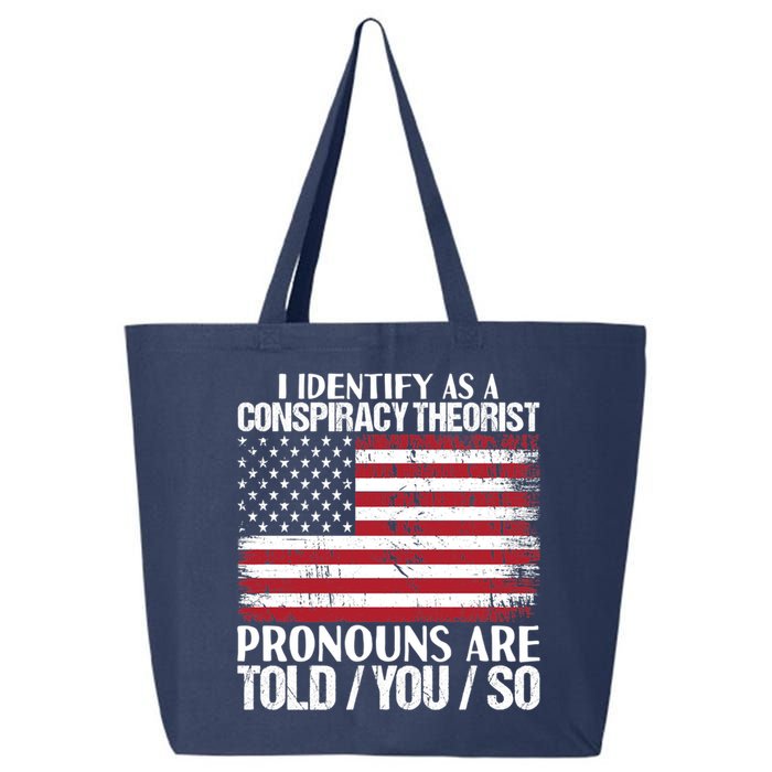 I Identify As A Conspiracy Theorist Pronouns Are Told You So 25L Jumbo Tote