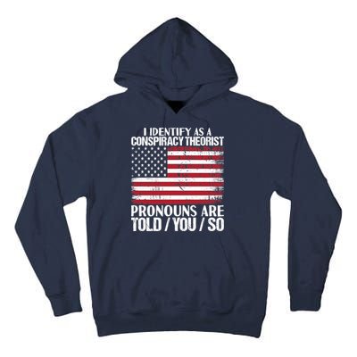 I Identify As A Conspiracy Theorist Pronouns Are Told You So Tall Hoodie