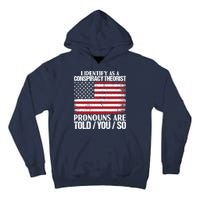 I Identify As A Conspiracy Theorist Pronouns Are Told You So Tall Hoodie