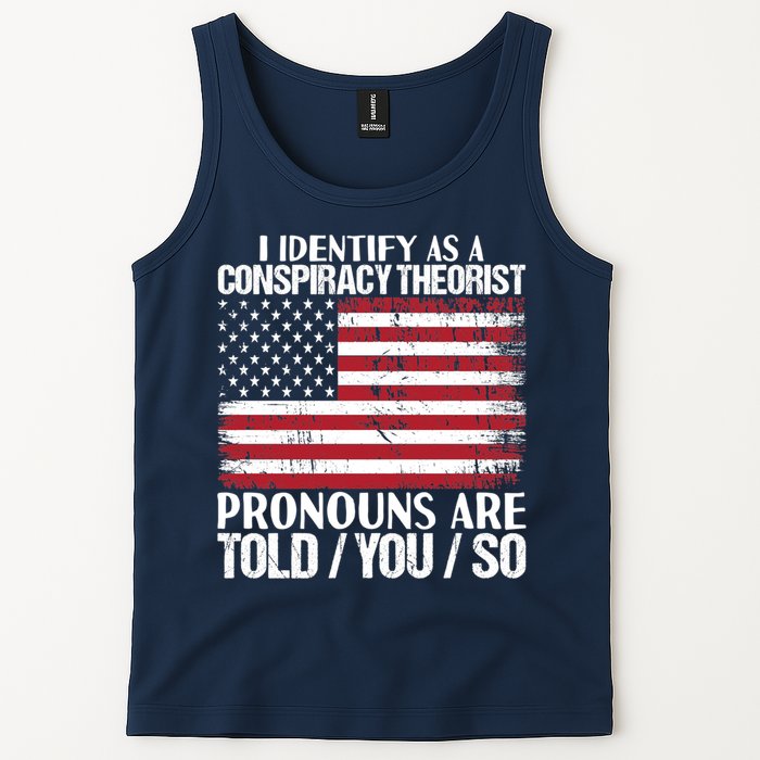 I Identify As A Conspiracy Theorist Pronouns Are Told You So Tank Top